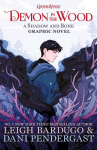 Demon in the Wood: A Shadow and Bone Graphic Novel