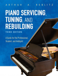 Piano Servicing, Tuning, and Rebuilding: A Guide for the Professional, Student, and Hobbyist