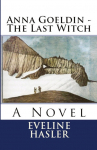 Anna Goeldin - The Last Witch: A Novel