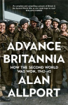 Advance Britannia: How the Second World War Was Won, 1942-1945