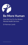 Be More Human: Why Mental Health Care is Broken - and What We Can Do to Fix It