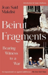 Beirut Fragments: Bearing Witness to a War
