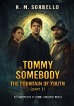 Tommy Somebody: The Fountain of Youth (part 1)