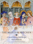 Medieval Kitchen: A Social History with Recipes
