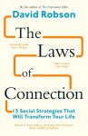 The Laws of Connection: 13 Social Strategies That Will Transform Your Life