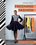 Freehand Fashion: Learn to sew the perfect Wardrobe-No Patterns Required!