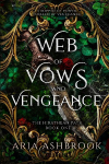 Web of Vows and Vengeance: A Dark Enemies To Lovers Fantasy Romance Novel