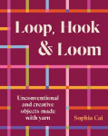 Loop, Hook, Loom: A creative collection of textile art made with yarn and thread