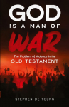 God Is a Man of War: The Problem of Violence in the Old Testament