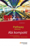 Pathway Advanced. Abi kompakt: Thematic Vocabulary - Important Facts - Relevant Skills. Baden-W&uuml;rttemberg: Lese- und Arbeitsbuch Englisch f&uuml;r die Kursstufe der gymnasialen Oberstufe