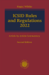 ICSID Rules and Regulations 2022: Administrative and Financial Regulations, Institution Rules, Arbitration Rules, Conciliation Rules. Article-by-Article Commentary