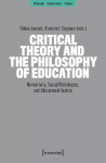 Critical Theory and the Philosophy of Education: Normativity, Social Pathologies, and Educational Justice
