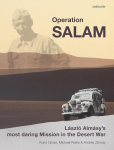 Operation Salam: L&aacute;szl&oacute; Alm&aacute;sys Most Daring Mission in the Desert War