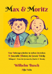 Max & Moritz Bilingual: Eine Bubengeschichte in sieben Streichen - A Juvenile History in Seven Tricks
