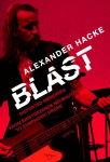Blast: Distorted Memories - From Einst&uuml;rzende Neubauten to Symphonic Drone