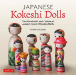 Japanese Kokeshi Dolls: The Woodcraft and Culture of Japans Iconic Wooden Dolls