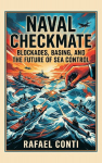 Naval Checkmate: Blockades, Basing, and the Future of Sea Control