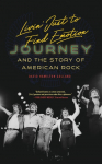 Livin Just to Find Emotion: Journey and the Story of American Rock