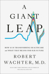 A Giant Leap: How AI Is Transforming Healthcare and What That Means for Our Future