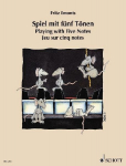 Spiel mit f&uuml;nf T&ouml;nen: Lieder und St&uuml;cke f&uuml;r den ersten Anfang am Klavier. Klavier.