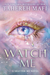 Watch Me: A Shatter Me Novel