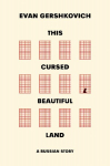This Cursed Beautiful Land: A Russian Story
