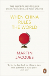 When China Rules the World: The Rise of the Middle Kingdom and the End of the Western World