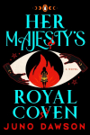 Her Majestys Royal Coven: A Novel