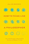 How to Think Like a Philosopher: Twelve Key Principles for More Humane, Balanced, and Rational Thinking