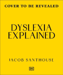 Dyslexia Explained: Your Toolkit to Understanding and Thriving
