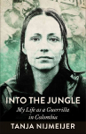 Into the Jungle: My Life as a Guerrilla in Colombia