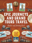 Epic Journeys and Grand Tours Travel Sticker, Color and Activity Book: Over 500 Unique Stickers
