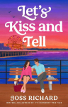Let's Kiss and Tell: the sexy workplace romance perfect for fans of B. K. Borison!