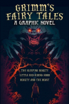 Grimms Fairy Tales: A Graphic Novel: The Sleeping Beauty, Little Red Riding Hood, Beauty and the Beast