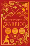 Way of the Warrior: The Way of the Samurai, The Art of War, The Book of Five Rings