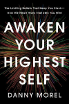 Awaken Your Highest Self: The Limiting Beliefs That Keep You Stuck-And the Heart Work That Sets You Free