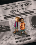 Something Happened in Our Town: A Childs Story about Racial Injustice