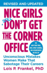 Nice Girls Dont Get the Corner Office: Unconscious Mistakes Women Make That Sabotage Their Careers