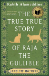 The True True Story of Raja the Gullible (and His Mother): Winner of the National Book Award