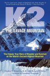 K2, The Savage Mountain: The Classic True Story Of Disaster And Survival On The Worlds Second-Highest Mountain