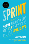 Sprint: How to Solve Big Problems and Test New Ideas in Just 5 Days