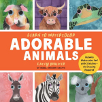Learn to Watercolor Adorable Animals: 20 Step-by-Step Beginner-Friendly Lessons on Watercolor Paper