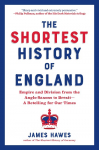 The Shortest History of England: Empire and Division from the Anglo-Saxons to Brexit - A Retelling for Our Times