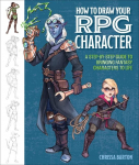 How to Draw Your RPG Character: A Step-by-Step Guide to Bringing Fantasy Characters to Life - How to Draw Elves, Gnomes, Dwarves, Dragonborn, Warriors, Humans, Orcs, Halflings, Tieflings, Wizards, Druids, Barbarians, Bards, and More