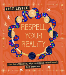 Respell Your Reality: The Art of Radical, Rhythmic (and Rebellious!) Self-Creation