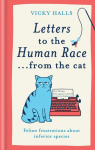 Letters to the Human Race...from the Cat: Feline Frustrations about Inferior Species