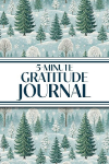 5-Minute Gratitude Journal (Winter Snowy Pine Trees): 6x9 Guided Gratitude Journal with Five 1-Minute Daily Prompts, Motivational Quotes and Goal Reflection Pages - Perfect for Adults Seeking Joy, Positivity, and Calm
