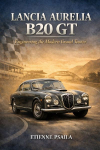 Lancia Aurelia B20 GT: Engineering the Modern Grand Tourer