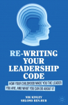 Re-writing your Leadership Code: How your Childhood Made You the Leader You Are, and What You Can Do About It