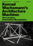 Konrad Wachsmann's Architecture Machine: The Location Orientation Manipulator
